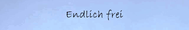 Endlich frei